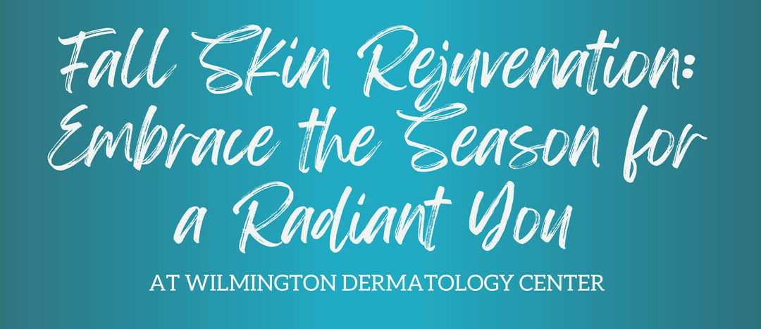 Fall Skin Rejuvenation: Embrace the Season for a Radiant You