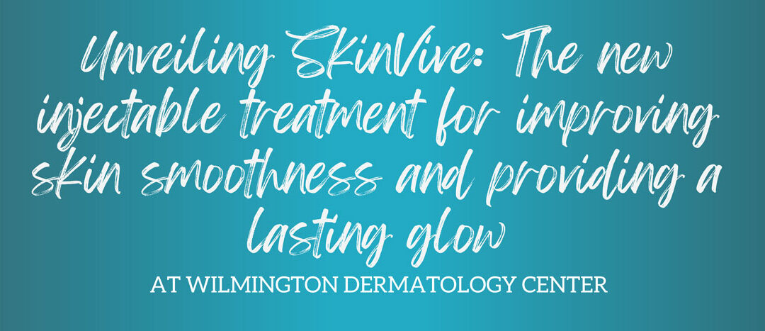 Unveiling SkinVive: The new injectable treatment for improving skin smoothness and providing a lasting glow.