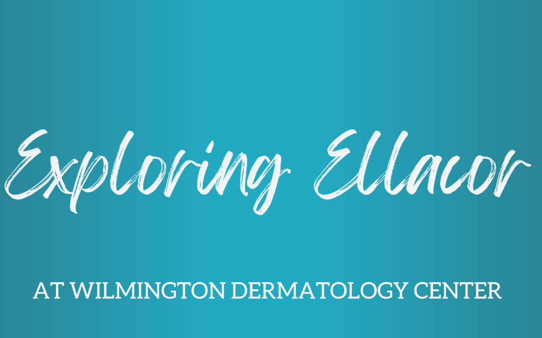 Exploring Ellacor at Wilmington Dermatology Center