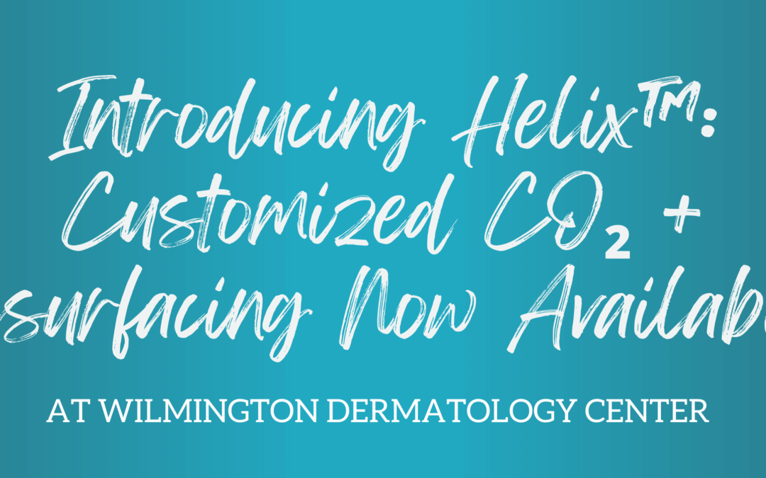 Introducing Helix™: Customized CO₂ + Resurfacing