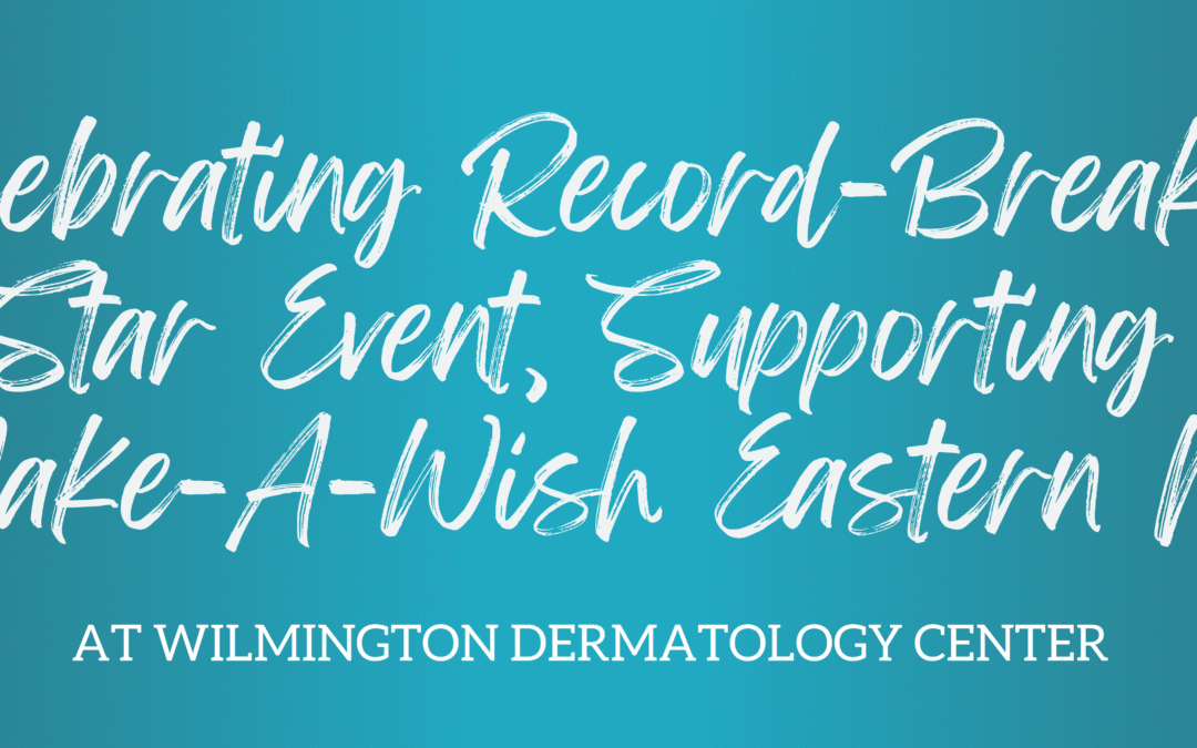 Wilmington Dermatology Center Celebrates Record-Breaking Star Event, Supports Make-A-Wish Eastern NC
