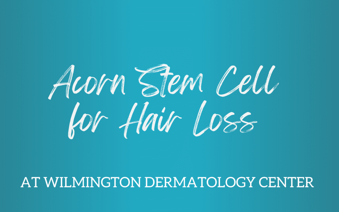 Acorn Stem Cell for Hair Loss in Wilmington, NC